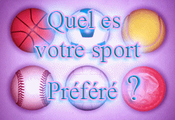quel est votre sport pr&eacute;fer&eacute;?